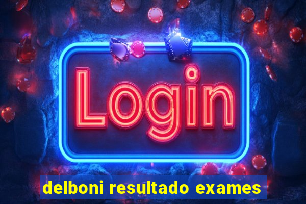 delboni resultado exames