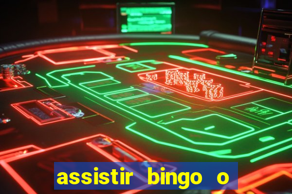 assistir bingo o rei das manhas filme completo dublado