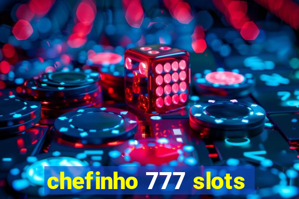 chefinho 777 slots