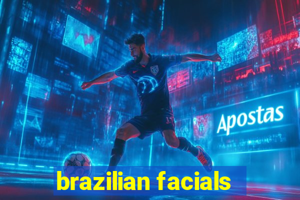 brazilian facials