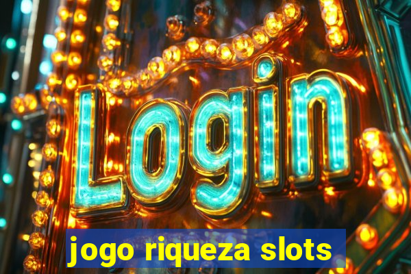 jogo riqueza slots