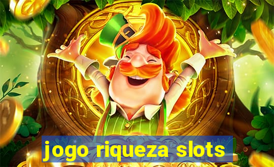 jogo riqueza slots