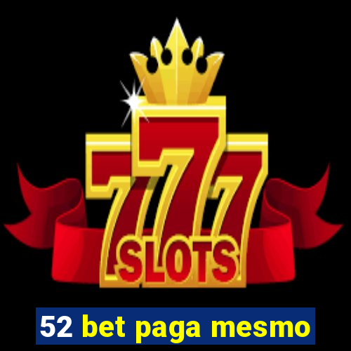 52 bet paga mesmo