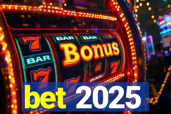 bet 2025