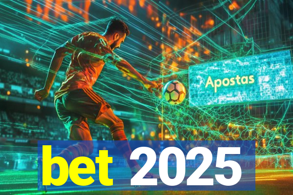 bet 2025