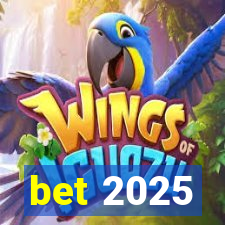 bet 2025