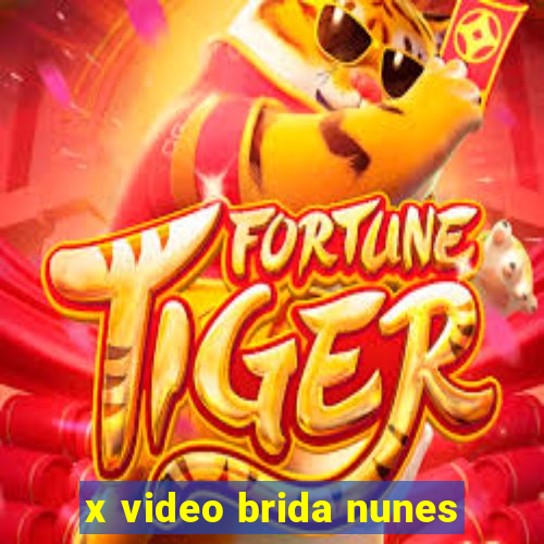 x video brida nunes