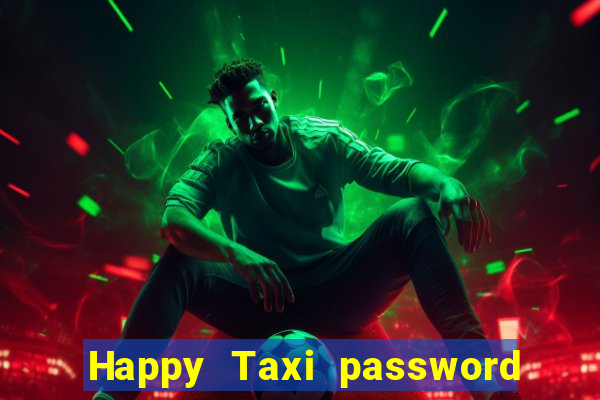 Happy Taxi password road 96 road 96 happy taxi security