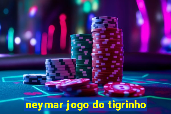 neymar jogo do tigrinho