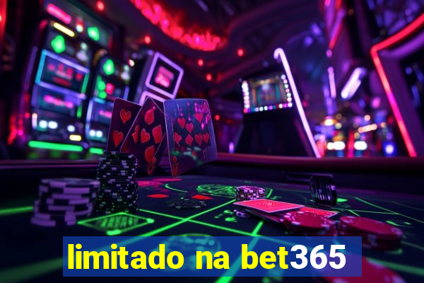 limitado na bet365