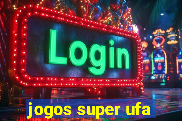 jogos super ufa