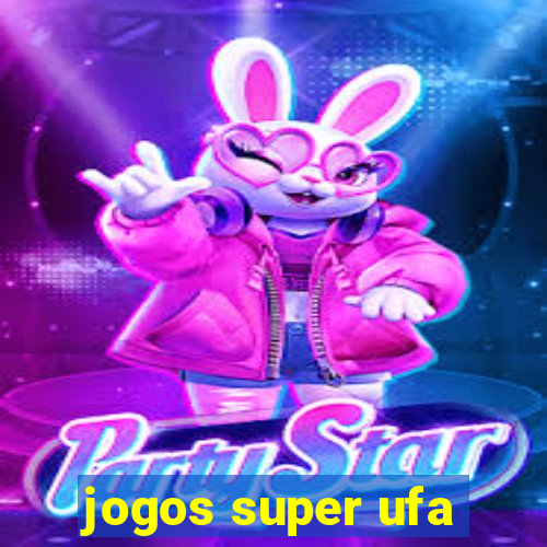 jogos super ufa