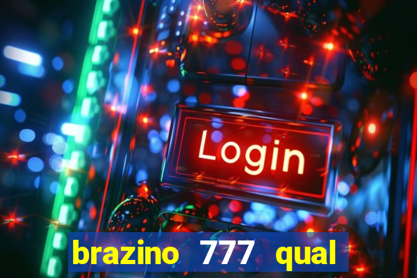 brazino 777 qual melhor jogo