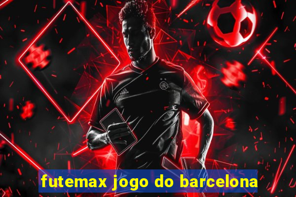 futemax jogo do barcelona