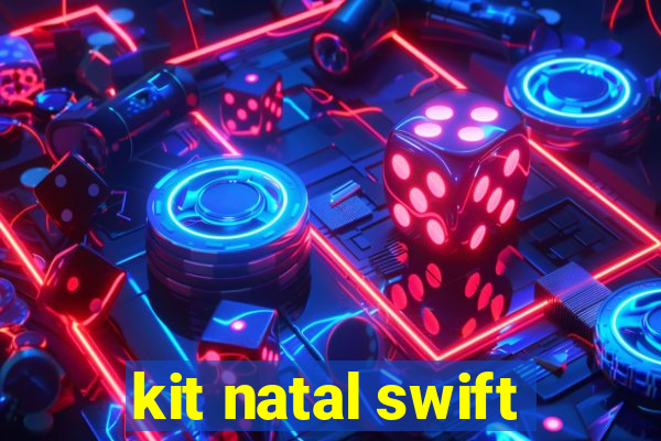 kit natal swift