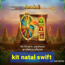 kit natal swift