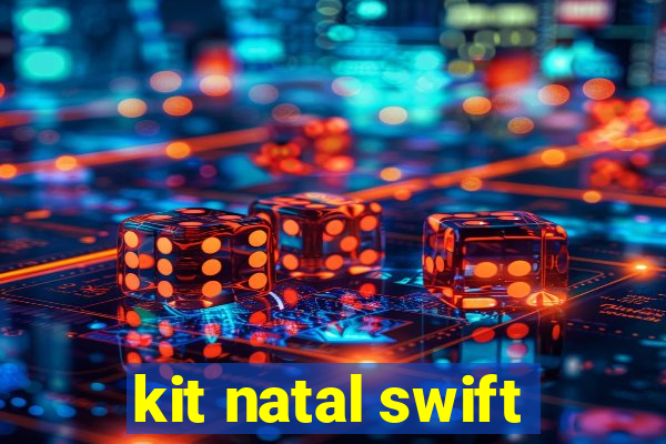 kit natal swift