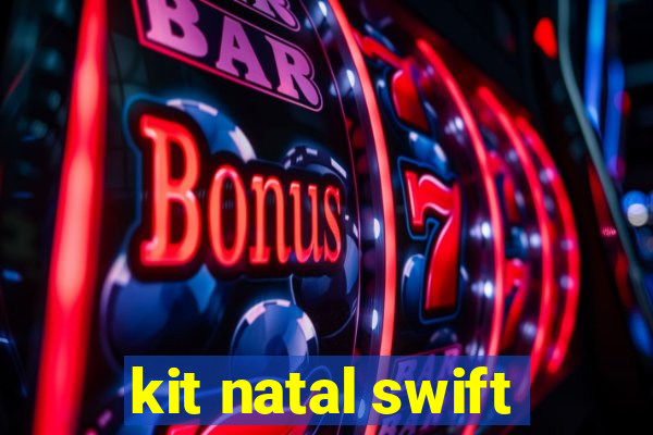 kit natal swift