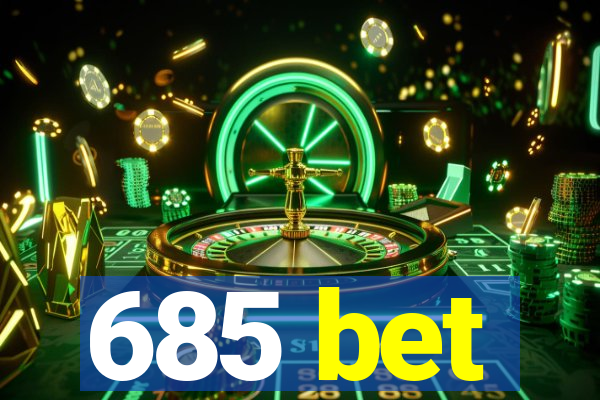 685 bet