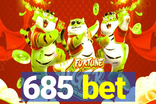 685 bet