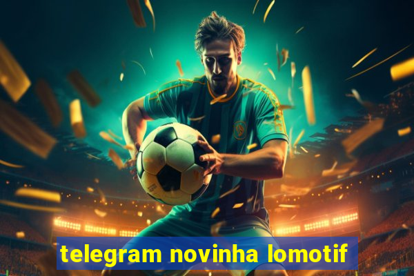 telegram novinha lomotif