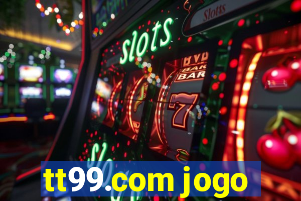 tt99.com jogo