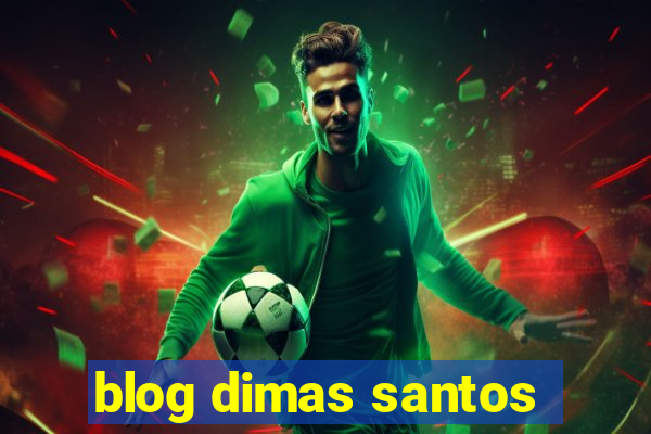 blog dimas santos