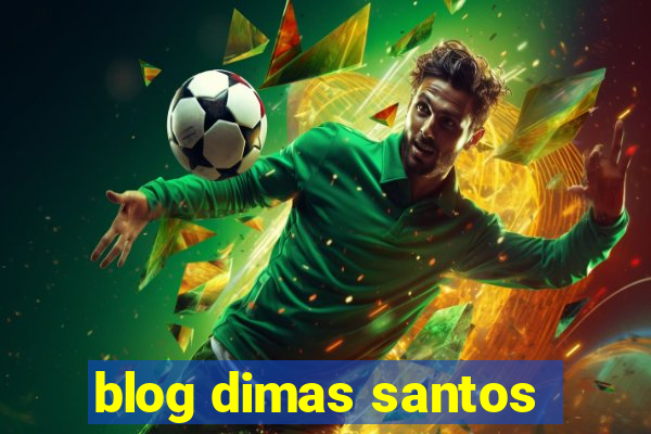 blog dimas santos