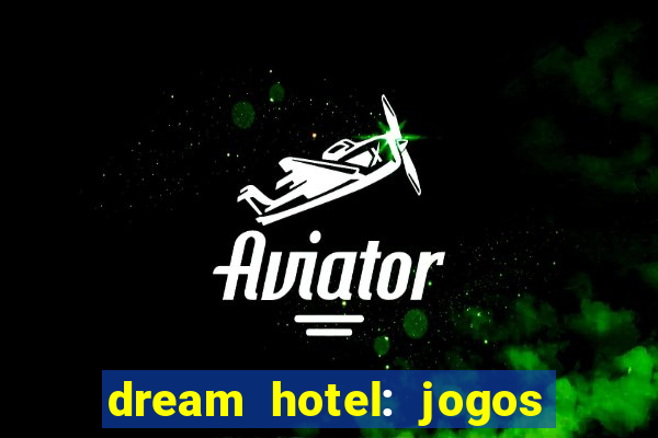 dream hotel: jogos de hotel