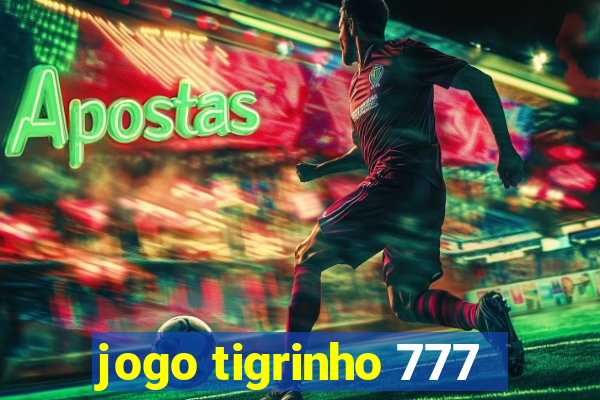 jogo tigrinho 777