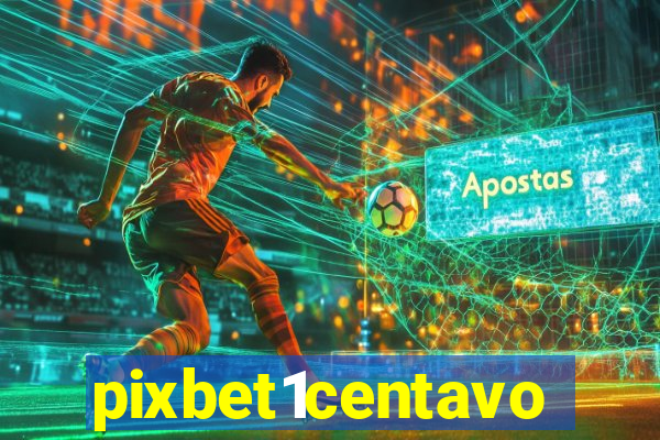 pixbet1centavo