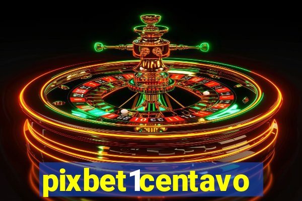 pixbet1centavo