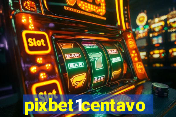 pixbet1centavo