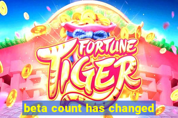 beta count has changed