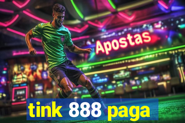 tink 888 paga