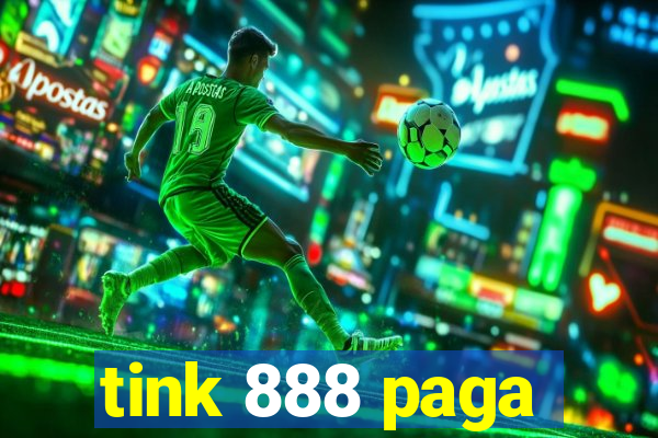 tink 888 paga