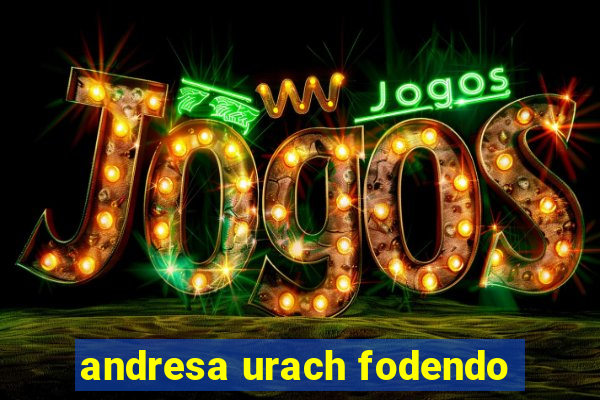 andresa urach fodendo