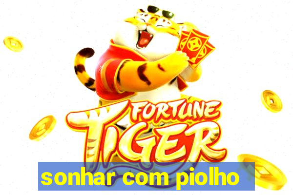 sonhar com piolho