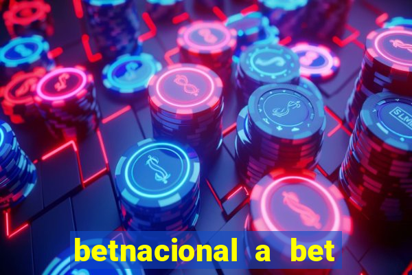 betnacional a bet dos brasileiros