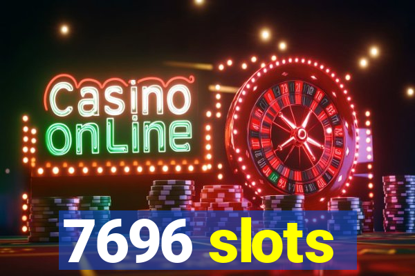 7696 slots