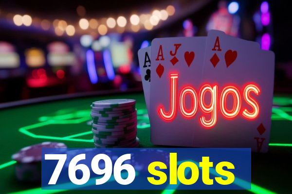 7696 slots