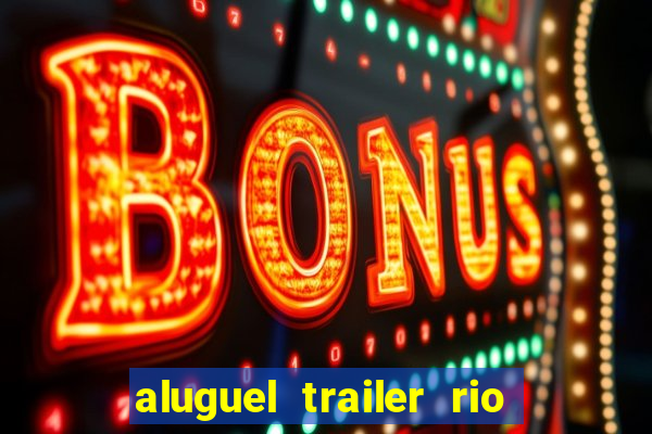 aluguel trailer rio grande do sul