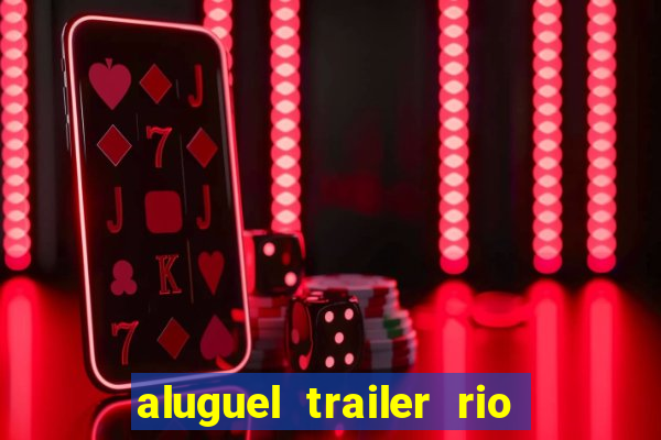 aluguel trailer rio grande do sul