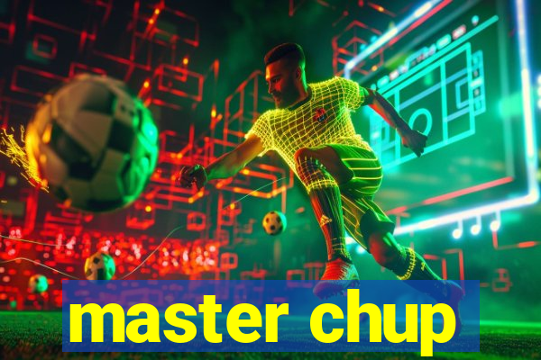 master chup