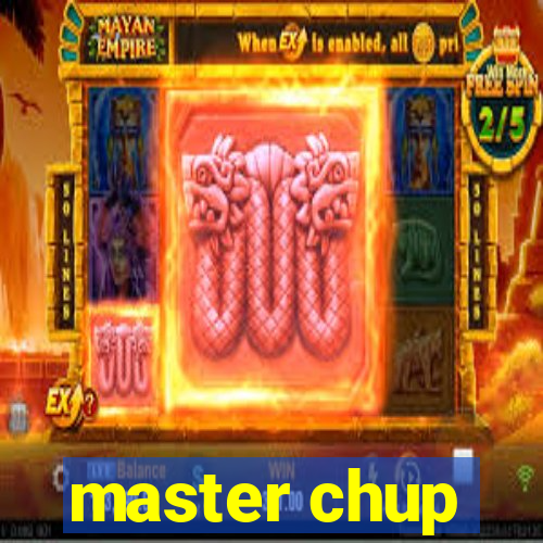 master chup