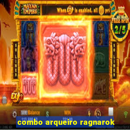 combo arqueiro ragnarok