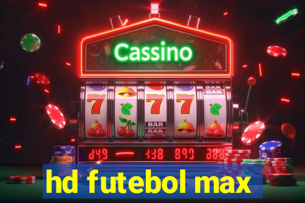 hd futebol max