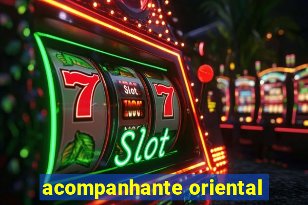 acompanhante oriental