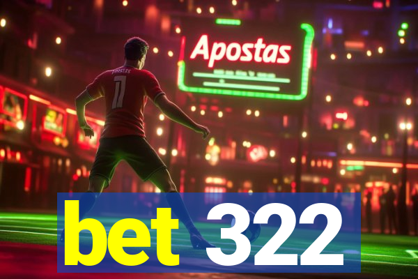 bet 322