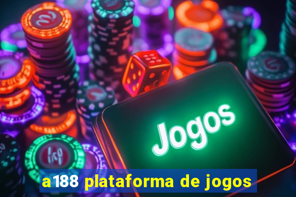 a188 plataforma de jogos